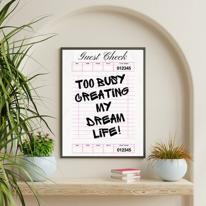 Too Busy Creating My Dream Life Wall Print
