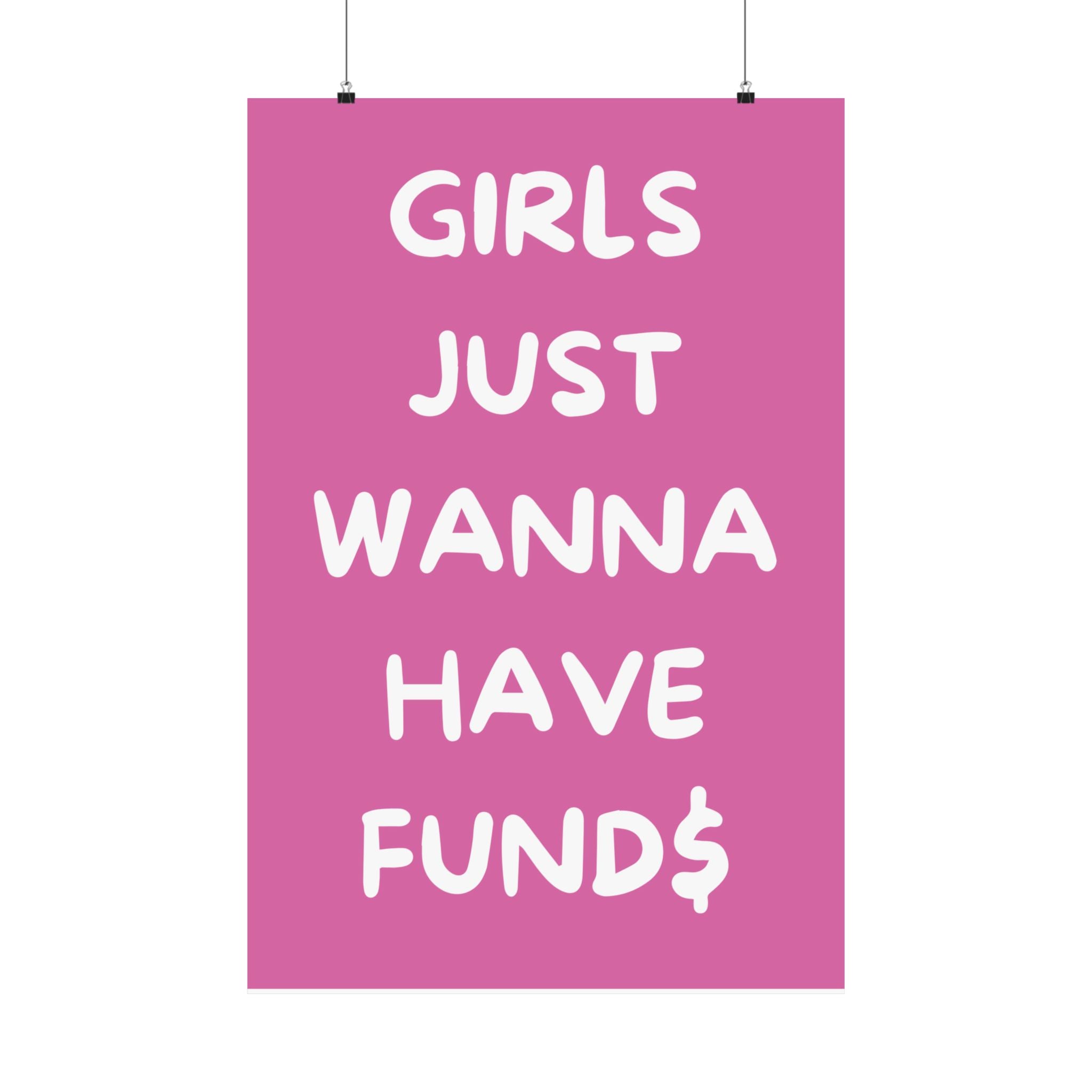 Girls Wanna Have Funds Wall Print
