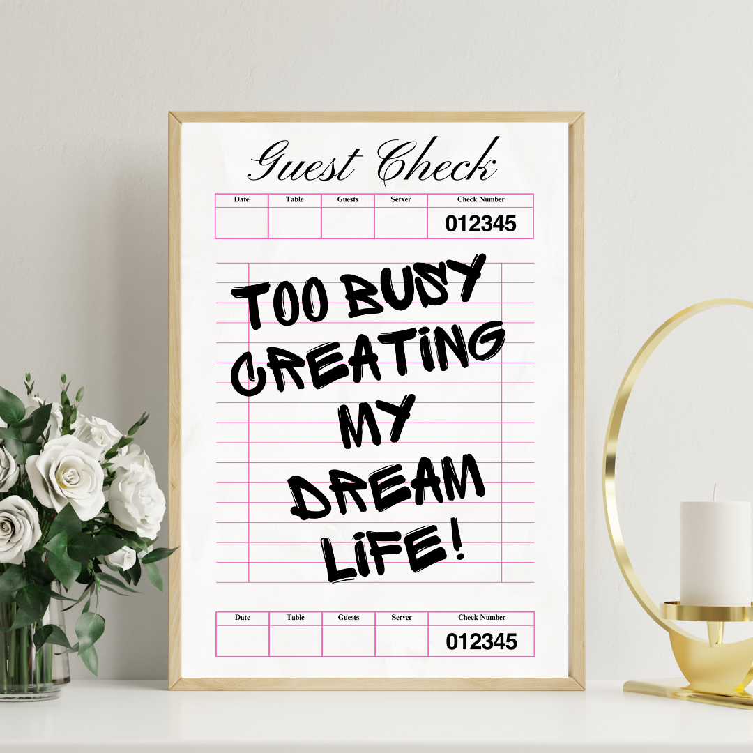 Too Busy Creating My Dream Life Wall Print